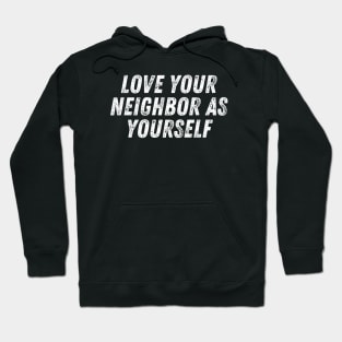 Christian Quote Love Your Neighbor As Yourself Hoodie